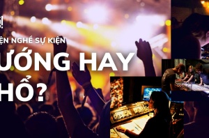 Chuyện làm nghề sự kiện – Sướng hay khổ?